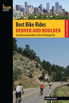 Best Bike Rides Denver and Boulder, Robert Hurst