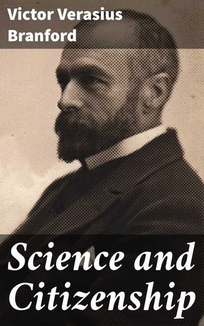 Science and Citizenship, Victor Verasius Branford