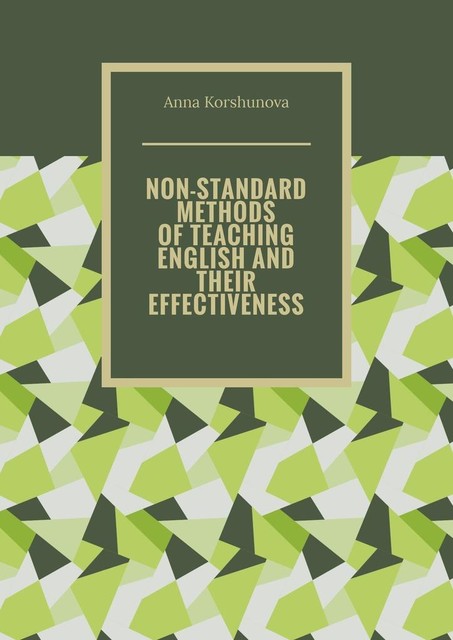 Non-standard methods of teaching English and their effectiveness, Anna Korshunova
