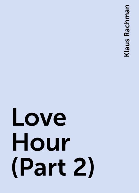 Love Hour (Part 2), Klaus Rachman