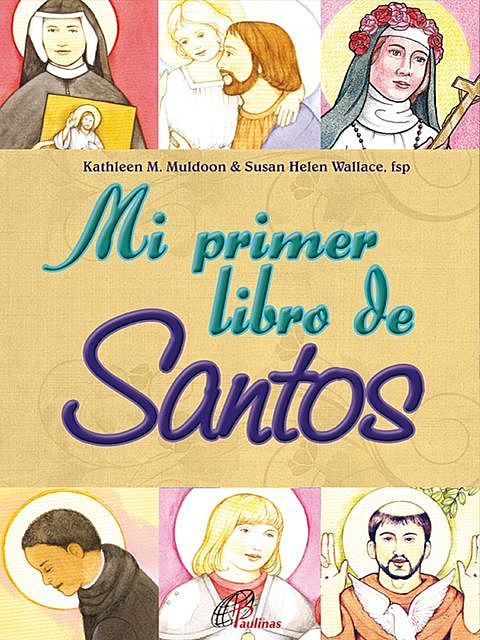 Mi primer libro de santos, Kathleen M. Muldoon, Susan Wallace
