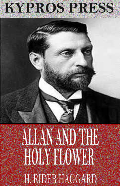 Allan and the Holy Flower, Henry Rider Haggard