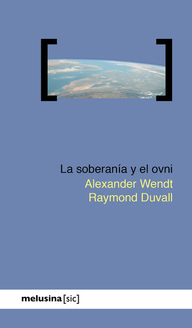 La soberanía y el ovni, Alexander Wendt, Raymond Duvall