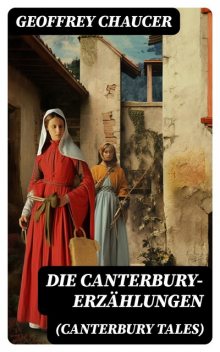 Die Canterbury-Erzählungen (Canterbury Tales), Geoffrey Chaucer