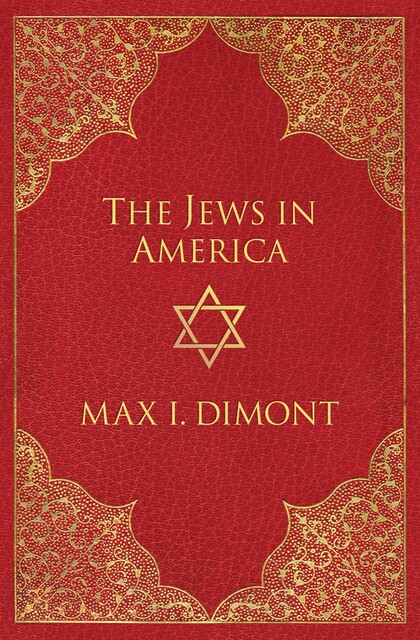 The Jews in America, Max I Dimont