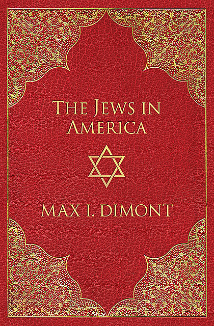 The Jews in America, Max I Dimont