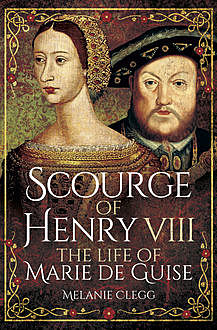 Scourge of Henry VIII, Melanie Clegg