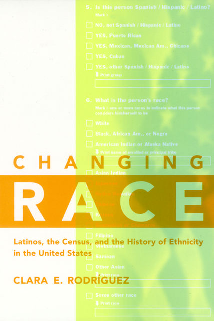 Changing Race, Clara E.Rodriguez