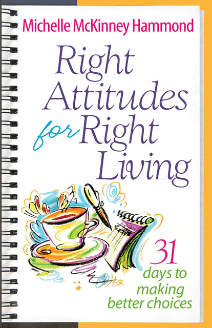 Right Attitudes for Right Living, Michelle McKinney Hammond
