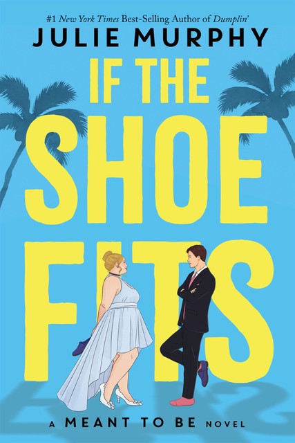 If the Shoe Fits: A Meant to Be Novel, Julie Murphy
