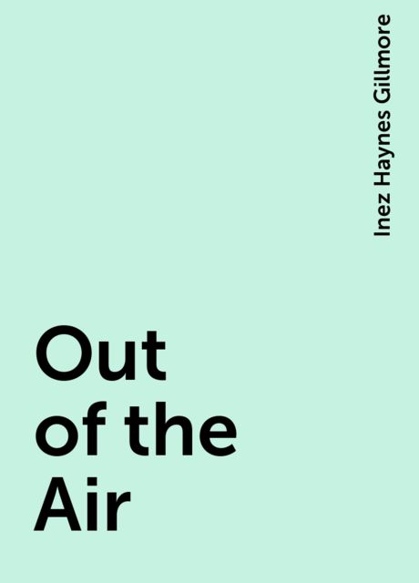 Out of the Air, Inez Haynes Gillmore