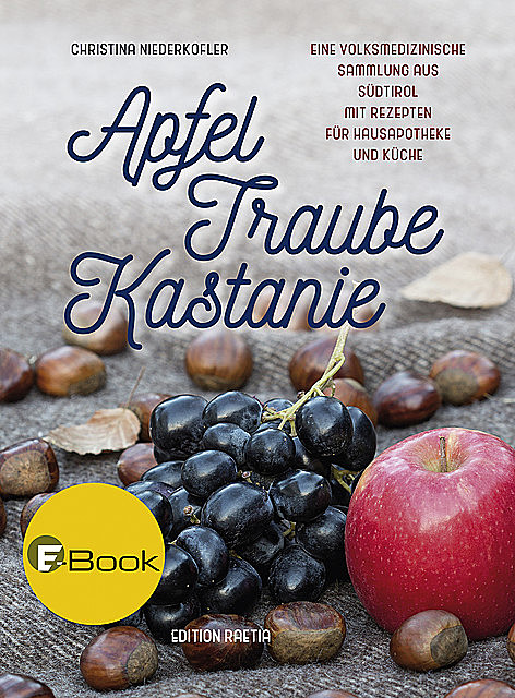 Apfel, Traube, Kastanie, Christina Niederkofler
