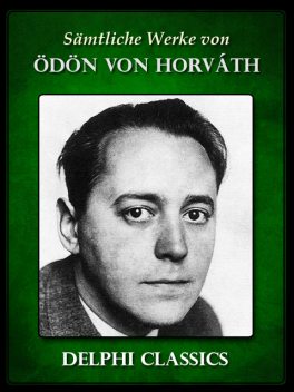 Saemtliche Werke von Odon von Horváth (Illustrierte), Ödön von Horváth