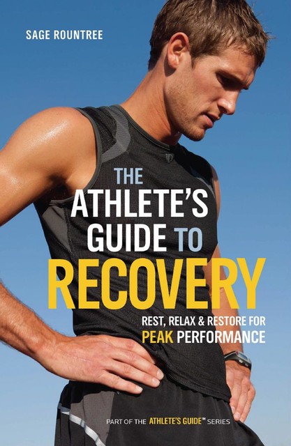 The Athlete's Guide to Recovery, Sage Rountree