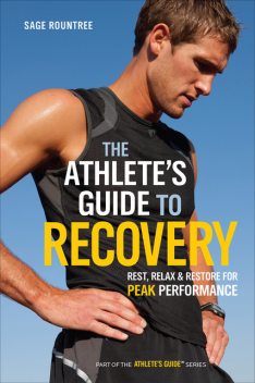 The Athlete's Guide to Recovery, Sage Rountree