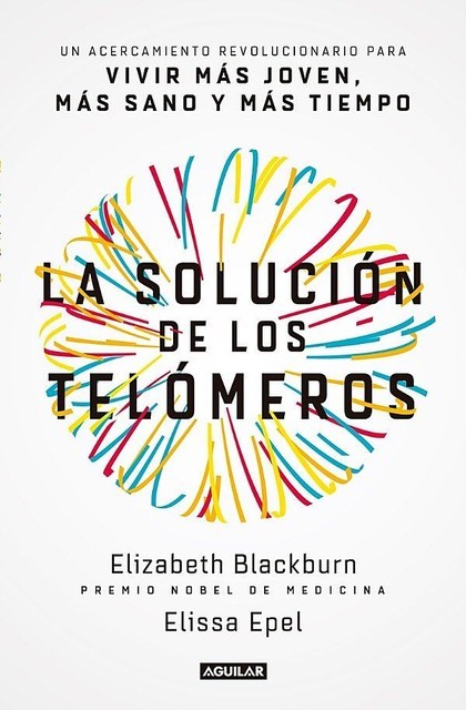 La solución de los telómeros, Elissa Epel, Elizabeth Blackburn