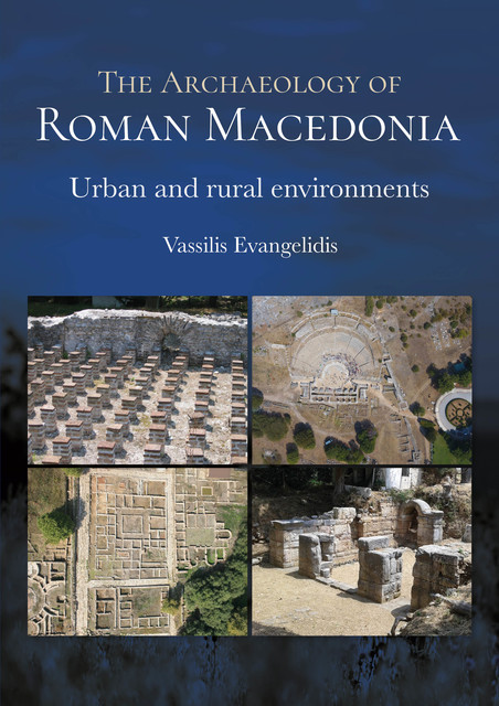 The Archaeology of Roman Macedonia, Vassilis Evangelidis