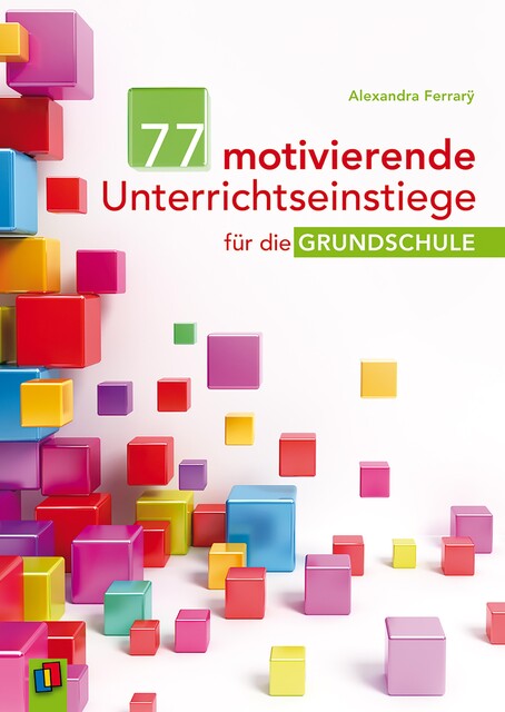 77 motivierende Unterrichtseinstiege für die Grundschule, Alexandra Ferrarÿ