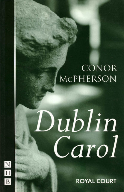 Dublin Carol (NHB Modern Plays), Conor McPherson