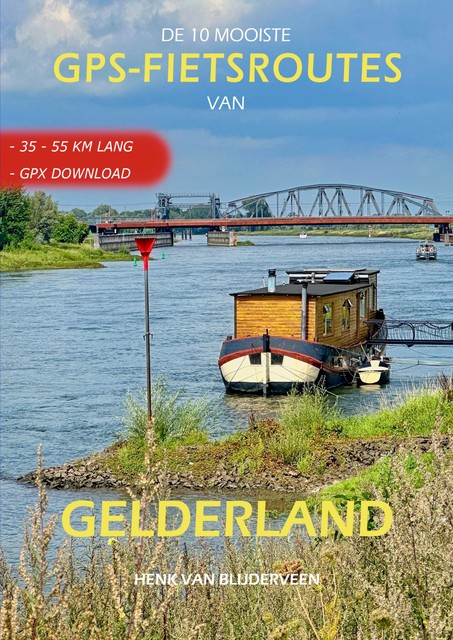 De 10 mooiste GPS fietsroutes van Gelderland, Henk van Blijderveen