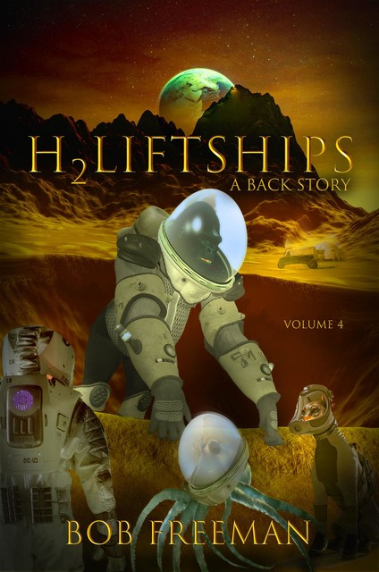 H2LiftShips – A Back Story (Vol 4), Bob Freeman