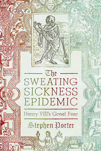 The Sweating Sickness Epidemic, Stephen Porter