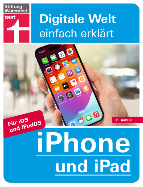iPhone und iPad – Alle Einstellungen & Funktionen – Mit Schritt-für-Schritt-Anleitungen für alle Innovationen und Tricks, Uwe Albrecht