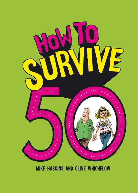 How to Survive 50, Clive Whichelow, Mike Haskins