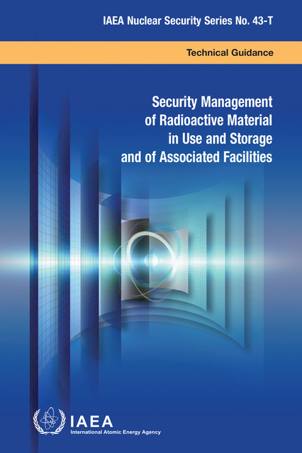 Security Management of Radioactive Material in Use and Storage and of Associated Facilities, IAEA