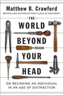 World Beyond Your Head, Matthew Crawford