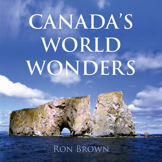 Canada's World Wonders, Ron Brown