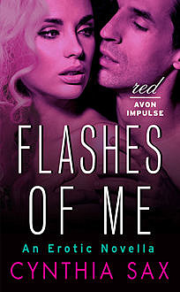 Flashes of Me: An Erotic Novella, Cynthia Sax