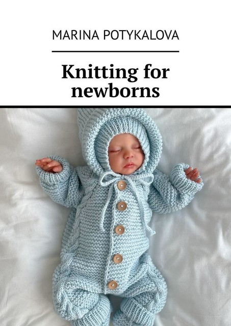 Knitting for newborns, Marina Potykalova