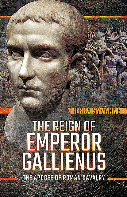 The Reign of Emperor Gallienus, Ilkka Syvanne
