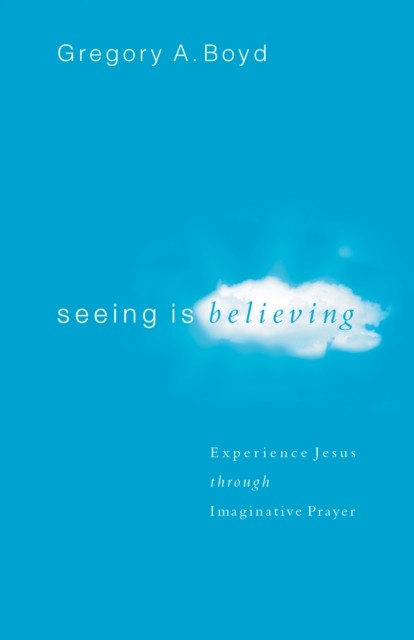Seeing Is Believing, Gregory Boyd