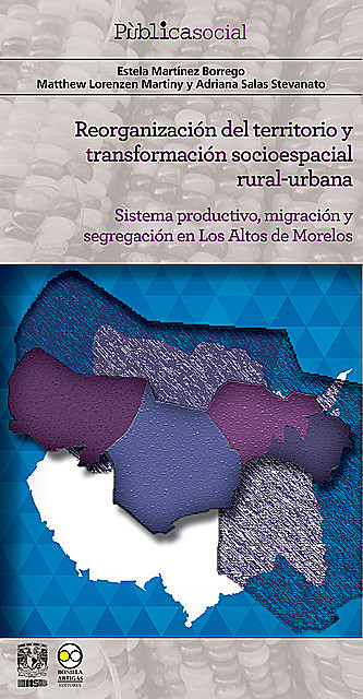 Reorganización del territorio y transformación socioespacial rural-urbana, Adriana Salas Stevanato, Estela Martínez Borrego, Matthew Lorenzen Martiny