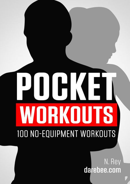 Pocket Workouts – 100 no-equipment workouts, N Rey