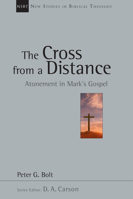 The Cross from a Distance, Peter G. Bolt
