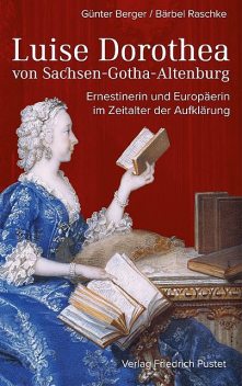 Luise Dorothea von Sachsen-Gotha-Altenburg, Bärbel Raschke, Günter Berger