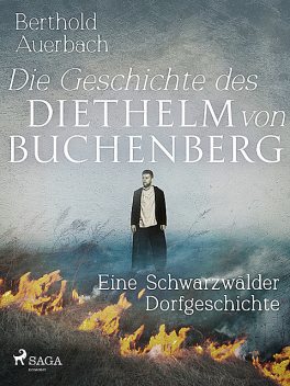 Die Geschichte des Diethelm von Buchenberg. Eine Schwarzwälder Dorfgeschichte, Berthold Auerbach