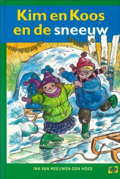 Kim en Koos en de sneeuw, Ina van Meeuwen- den Hoed