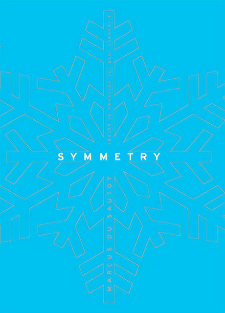 Symmetry: a journey into the patterns of nature, Marcus du Sautoy