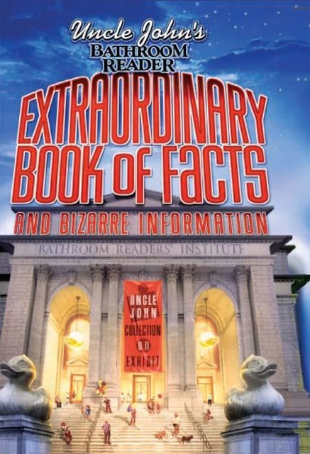 Uncle John's Bathroom Reader Extraordinary Book of Facts, Uncle John
