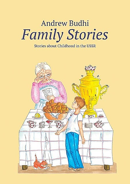 Family Stories. Stories about Childhood in the USSR, Andrew Budhi