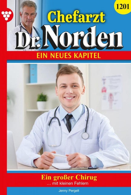 Chefarzt Dr. Norden 1201 – Arztroman, Jenny Pergelt