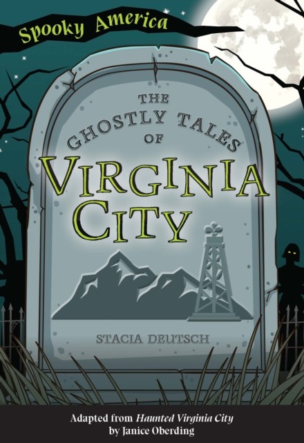 Ghostly Tales of Virginia City, Stacia Deutsch