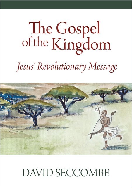 The Gospel of the Kingdom, David Seccombe