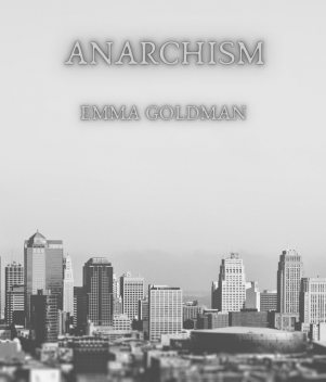 Anarchism , Emma Goldman