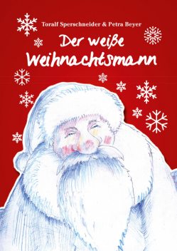 Der weiße Weihnachtsmann, Petra Beyer, Toralf Sperschneider