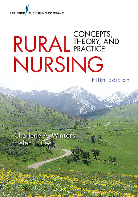 Rural Nursing, Fifth Edition, Helen Lee, Charlene A. Winters